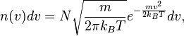  n(v) dv= N \sqrt{\frac{m}{2\pi k_B T}}e^{-\frac{mv^2}{2k_B T}} dv,