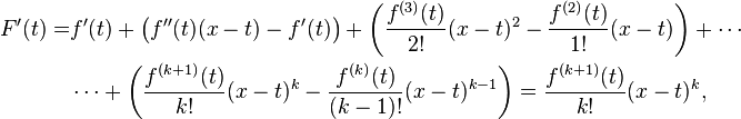 \begin{align}
F'(t) = & f'(t) + \big(f''(t)(x-t) - f'(t)\big) + \left(\frac{f^{(3)}(t)}{2!}(x-t)^2 - \frac{f^{(2)}(t)}{1!}(x-t)\right)  +  \cdots \\
& \cdots + \left( \frac{f^{(k+1)}(t)}{k!}(x-t)^k - \frac{f^{(k)}(t)}{(k-1)!}(x-t)^{k-1}\right)
= \frac{f^{(k+1)}(t)}{k!}(x-t)^k,
\end{align}