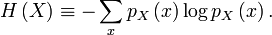 H\left(  X\right)     \equiv-\sum_{x}p_{X}\left(  x\right)  \log p_{X}\left(
x\right)  .