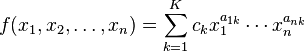 f(x_1, x_2, \dots, x_n) = \sum_{k=1}^K c_k x_1^{a_{1k}} \cdots x_n^{a_{nk}}