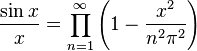 {\frac {\sin x}{x}}=\prod _{n=1}^{\infty }\left(1-{\frac {x^{2}}{n^{2}\pi ^{2}}}\right)