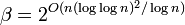 \beta=2^{O(n(\log \log n)^2/\log n)}