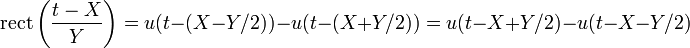 \operatorname{rect}\left(\frac{t-X}{Y} \right) = u(t - (X - Y/2)) - u(t - (X + Y/2)) = u(t - X + Y/2) - u(t - X - Y/2)