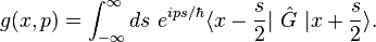 g(x,p)=\int_{-\infty}^\infty ds ~e^{ips/\hbar} \langle x-\frac s2|\ \hat G\ |x+\frac s2 \rangle.