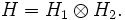  H = H_1 \otimes H_2.