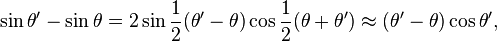 \begin{align}\sin \theta' - \sin \theta &= 2\sin \frac{1}{2}(\theta'-\theta)\cos\frac{1}{2}(\theta + \theta')
\approx (\theta' - \theta)\cos\theta',
\end{align}