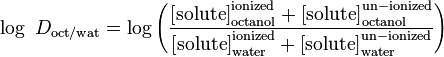 \log\ D_{\rm oct/wat} = \log\Bigg(\frac{\big[\rm{solute}\big]_{\rm octanol}^{\rm ionized}+\big[\rm{solute}\big]_{\rm octanol}^{\rm un-ionized}}{\big[\rm{solute}\big]_{\rm water}^{\rm ionized}+\big[\rm{solute}\big]_{\rm water}^{\rm un-ionized}}\Bigg)