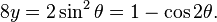  8y = 2\sin^2 \theta = 1 - \cos 2\theta.\,