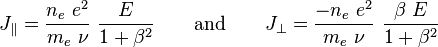 
J_{\parallel} = \frac {n_e\ e^2}{m_e\ \nu} \ \frac {E}{1+\beta^2} \qquad \text{and} \qquad J_{\perp} = \frac {-n_e\ e^2}{m_e\ \nu} \ \frac {\beta\ E}{1+\beta^2}
