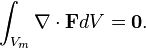  \int_{V_m} \nabla \cdot \mathbf F dV = \mathbf 0.