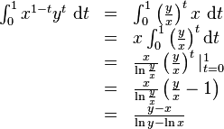 \begin{array}{rcl}
    \int_0^1 x^{1-t} y^t\ \mathrm{d}t
&=& \int_0^1 \left(\frac{y}{x}\right)^t x\ \mathrm{d}t \\
&=& x \int_0^1 \left(\frac{y}{x}\right)^t \mathrm{d}t \\
&=& \frac{x}{\ln \frac{y}{x}} \left(\frac{y}{x}\right)^t|_{t=0}^{1}\\
&=& \frac{x}{\ln \frac{y}{x}} \left(\frac{y}{x}-1\right)\\
&=& \frac{y-x}{\ln y - \ln x}

\end{array}