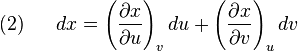 (2)~~~~~
  dx =
  \left(\frac{\partial x}{\partial u}\right)_v du
  +\left(\frac{\partial x}{\partial v}\right)_u dv
