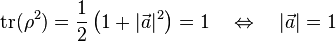 \mathrm{tr}(\rho^2) = \frac{1}{2}\left(1 +|\vec{a}|^2 \right) = 1 \quad \Leftrightarrow \quad |\vec{a}| = 1