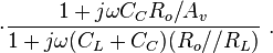 \sdot \frac {1+j \omega C_C R_o/A_v } {1+j \omega (C_L + C_C ) (R_o//R_L) } \ . 