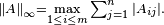 \scriptstyle \left \| A \right \| _\infty = \max \limits _{1 \leq i \leq m} \sum _{j=1} ^n | A_{ij} |. 