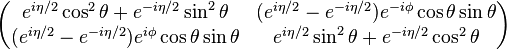 \begin{pmatrix}
 e^{i\eta/2} \cos^2\theta+e^{-i\eta/2} \sin^2\theta & (e^{i\eta/2}-e^{-i\eta/2}) e^{-i\phi} \cos\theta \sin\theta \\ (e^{i\eta/2}-e^{-i\eta/2}) e^{i\phi} \cos\theta \sin\theta & e^{i\eta/2} \sin^2\theta+e^{-i\eta/2} \cos^2\theta
\end{pmatrix}
