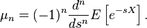 \mu_n = (-1)^n\frac{d^n}{ds^n}E\left[e^{-sX}\right].