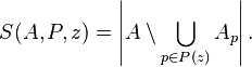 S(A,P,z) = \left\vert A \setminus \bigcup_{p \in P(z)} A_p \right\vert . 