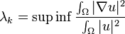 \lambda_k = \sup\inf \frac{\int_\Omega |\nabla u|^2}{\int_\Omega |u|^2}