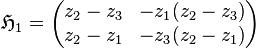 \mathfrak{H}_1 = \begin{pmatrix}
z_2 - z_3 & -z_1 (z_2 - z_3)\\
z_2-z_1 & -z_3 (z_2-z_1)
\end{pmatrix}