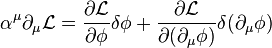 \alpha^\mu \partial_\mu \mathcal{L} = \frac{\partial \mathcal{L}}{\partial \phi} \delta \phi + \frac{\partial \mathcal{L}}{\partial (\partial_\mu \phi)} \delta( \partial_\mu \phi) 