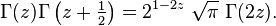 \Gamma(z) \Gamma\left(z + \tfrac{1}{2}\right) = 2^{1-2z} \; \sqrt{\pi} \; \Gamma(2z).