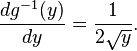 \frac{d g^{-1}(y)}{d y} = \frac{1}{2\sqrt{y}} .