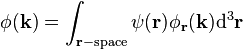 \phi(\mathbf{k})=\int_{\mathbf{r}{\rm-space}} \psi(\mathbf{r}) \phi_{\mathbf{r}}(\mathbf{k}) {\rm d}^3\mathbf{r}