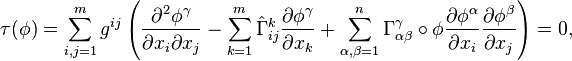 \tau(\phi )=\sum_{i,j=1}^m g^{ij}\left(\frac{\partial^2\phi^{\gamma}}{\partial x_i\partial x_j}
-\sum_{k=1}^m\hat\Gamma^k_{ij}\frac{\partial\phi^{\gamma}}{\partial x_k}
+\sum_{\alpha,\beta=1}^n\Gamma^{\gamma}_{\alpha\beta}\circ\phi
\frac{\partial\phi^{\alpha}}{\partial x_i}
\frac{\partial\phi^{\beta }}{\partial x_j} \right)=0,