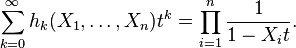 \sum_{k=0}^\infty h_k(X_1, \ldots, X_n)t^k = \prod_{i=1}^n\frac1{1 - X_it}.