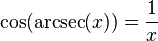 \cos(\arcsec(x)) = \frac{1}{x}