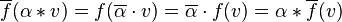 \overline f (\alpha * v) = f(\overline \alpha \cdot v) = \overline \alpha \cdot f(v) = \alpha * \overline f(v)