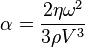  \alpha = \frac{2 \eta\omega^2}{3\rho V^3}