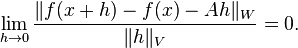 \lim_{h \to 0} \frac{ \| f(x + h) - f(x) - Ah \|_{W} }{ \|h\|_{V} } = 0.