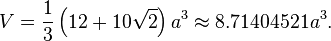 V = \frac{1}{3} \left(12+10\sqrt{2}\right)a^3 \approx 8.71404521a^3.