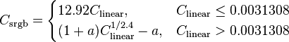 C_\mathrm{srgb}=\begin{cases}
12.92C_\mathrm{linear}, & C_\mathrm{linear} \le 0.0031308\\
(1+a)C_\mathrm{linear}^{1/2.4}-a, & C_\mathrm{linear} > 0.0031308
\end{cases}
