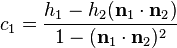  c_1 = \frac{ h_1 - h_2(\bold {n}_1 \cdot \bold {n}_2) }{ 1 - (\bold {n}_1 \cdot \bold {n}_2)^2 } 