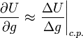 \frac{\partial U}{\partial g}\approx\left.\frac{\Delta U}{\Delta g}\right|_{c.p.}