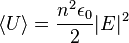 \left\langle U \right \rangle = \frac{n^2 \epsilon_0}{2} |E|^2