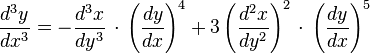  \frac{d^3y}{dx^3} = - \frac{d^3x}{dy^3}\,\cdot\,\left(\frac{dy}{dx}\right)^4 +
3 \left(\frac{d^2x}{dy^2}\right)^2\,\cdot\,\left(\frac{dy}{dx}\right)^5