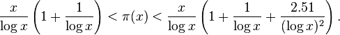  \frac{x}{\log x}\left(1+\frac{1}{\log x}\right) < \pi(x) < \frac{x}{\log x}\left(1+\frac{1}{\log x}+\frac{2.51}{(\log x)^2}\right). 