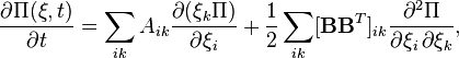  \frac{\partial \Pi (\mathbf{\xi}, t)}{\partial t} = \sum_{ik} A_{ik} \frac{\partial (\xi_k \Pi)}{\partial \xi_i} + \frac{1}{2} \sum_{ik} [\mathbf{BB}^T]_{ik} \frac{\partial^2 \Pi}{\partial \xi_i \, \partial \xi_k}, 