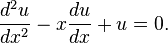  \frac{d^2u}{dx^2} - x\frac{du}{dx} + u = 0. 