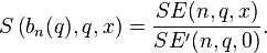 S \left( b_n(q),q,x \right) = \frac{SE(n,q,x)}{SE^\prime(n,q,0)}.