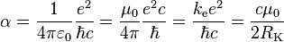 \alpha = \frac{1}{4 \pi \varepsilon_0} \frac{e^2}{\hbar c} = \frac{\mu_0}{4 \pi} \frac{e^2 c}{\hbar} = \frac{k_\text{e} e^2}{\hbar c} = \frac{c \mu_0}{2 R_\text{K}}