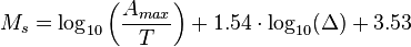  M_s = \log_{10}\left(\frac{A_{max}}{T}\right) + 1.54\cdot \log_{10}(\Delta) + 3.53 