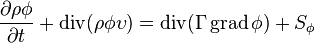 \frac{\partial \rho \phi }{\partial t} + \operatorname{div}(\rho \phi \upsilon) = \operatorname{div}(\Gamma \operatorname{grad}  \phi) + S_\phi