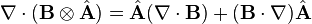 \nabla \cdot (\mathbf{B} \otimes \hat{\mathbf{A}}) = \hat{\mathbf{A}}(\nabla \cdot \mathbf{B})+(\mathbf{B}\cdot \nabla) \hat{\mathbf{A}}