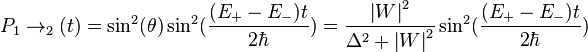  P_1\to_2(t)=\sin^2(\theta)\sin^2(\frac{(E_+-E_-)t}{2\hbar})=\frac{{\left\vert W \right\vert}^2}{{\Delta}^2+{\left\vert W \right\vert}^2}\sin^2(\frac{(E_+-E_-)t}{2\hbar})