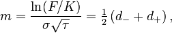 m = \frac{\ln(F/K)}{\sigma\sqrt{\tau}} = \tfrac{1}{2}\left(d_- + d_+\right),